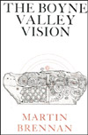 The Boyne Valley Vision by Martin Brennan