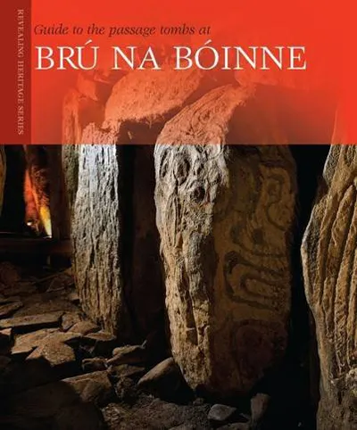 Knowth Guide Book Guide to the Passage Tombs at Brú na Bóinne
