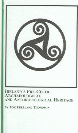 Ireland's Pre-Celtic Archaeological and Anthropological Heritage