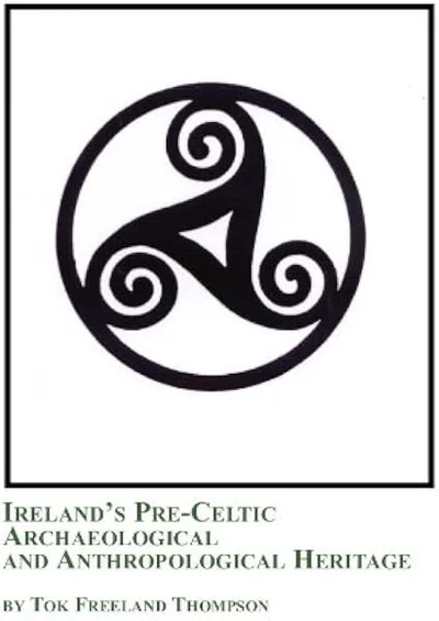 Book cover: Ireland's Pre-Celtic Archaeological and Anthropological Heritage by Tok Freeland Thompson. Triple spiral.
