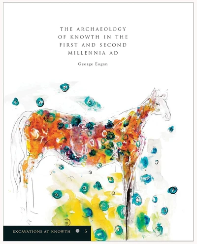 Book cover: Excavations at Knowth Volume 5, The Archaeology of Knowth in the First and Second Millennia AD.