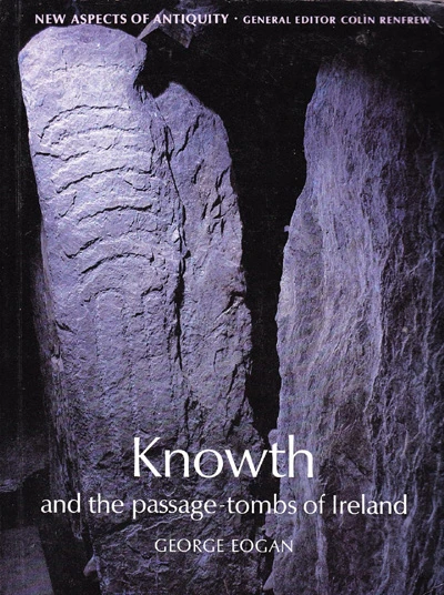 Knowth and the passage-tombs of Ireland - New Aspects of Antiquity series