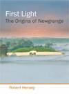 Book cover, First Light: The Origins of Newgrange by Robert Hensey, showing Newgrange rising from mist at sunrise.