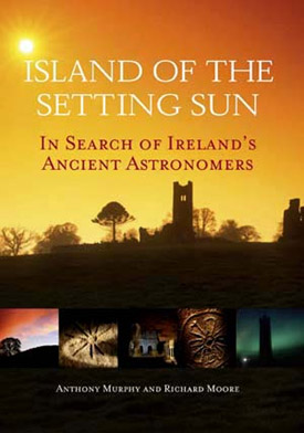 Island of the Setting Sun: In Search of Ireland's Ancient Astronomers