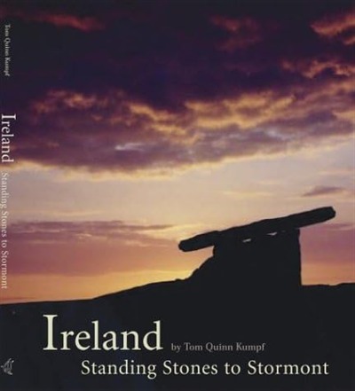 Book cover, Ireland: Standing Stones to Stormont by Tom Quinn Kumpf, portal tomb at sunset.